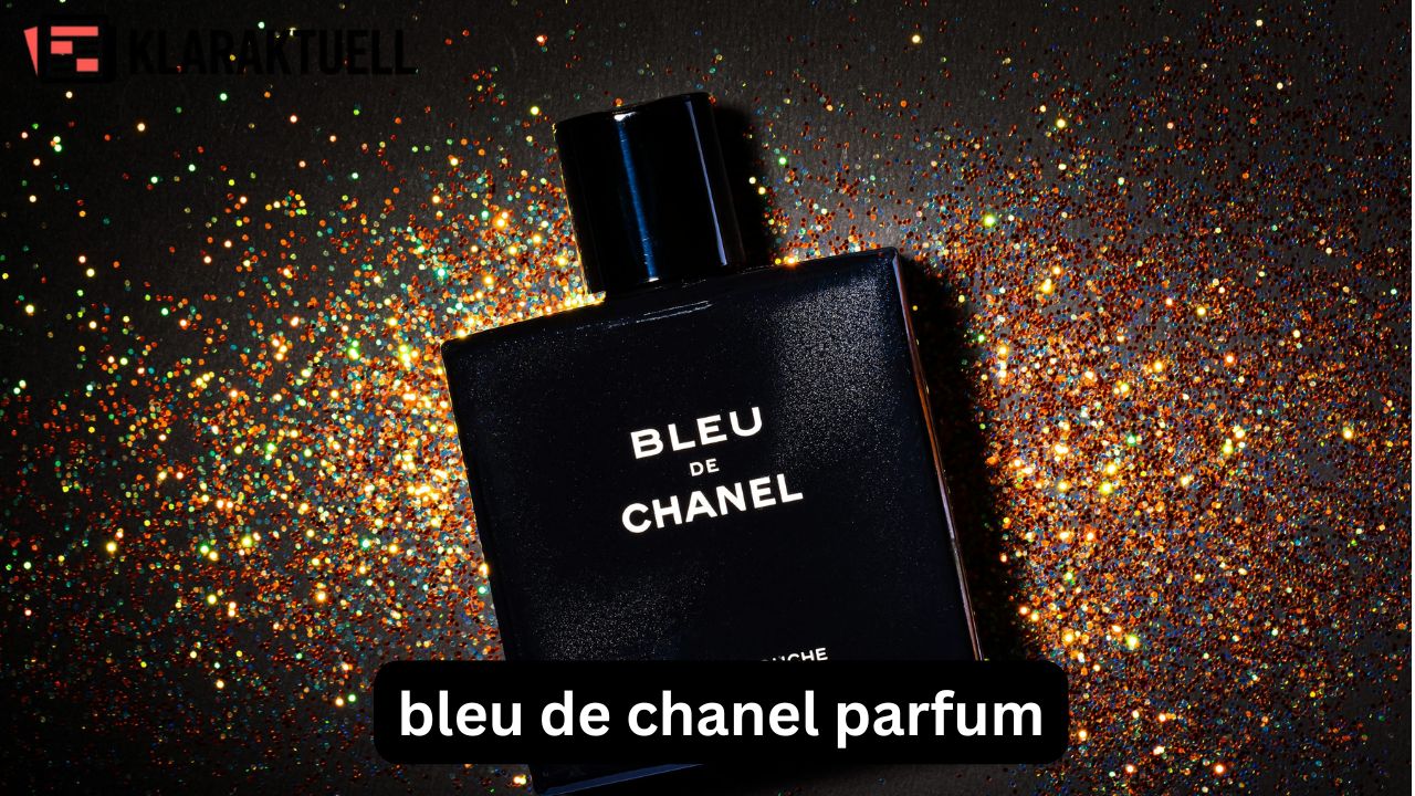 Bleu de Chanel Parfum: Lohnt sich der luxuriöse Duft?